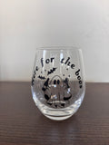Here for the boos stemless wine glass